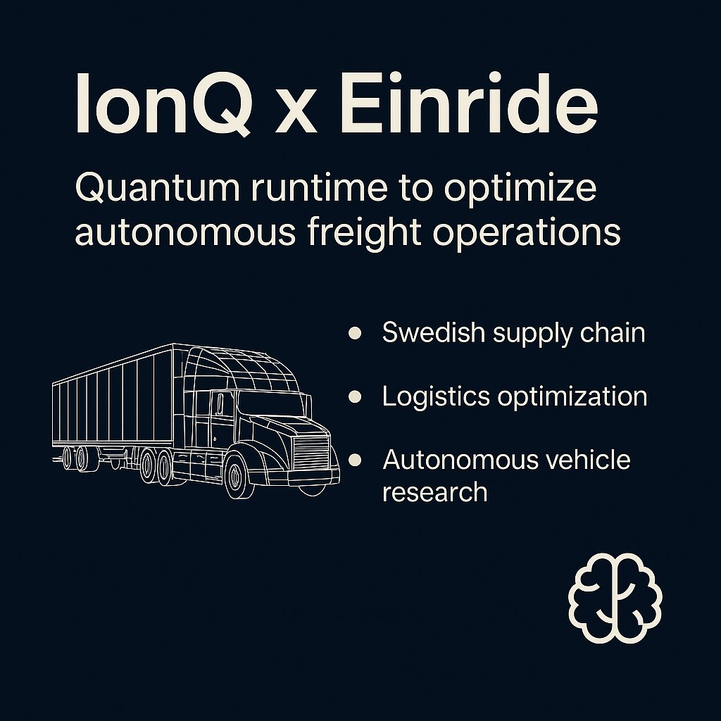 IonQ与瑞典Einride合作开发用于自动驾驶解决方案的量子供应链和量子增强物流