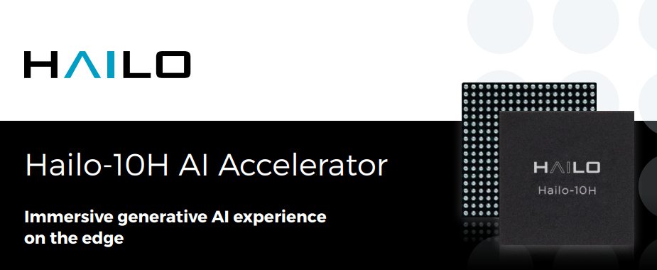 Hailo推出具备生成式AI功能的Hailo-10H边缘AI加速器