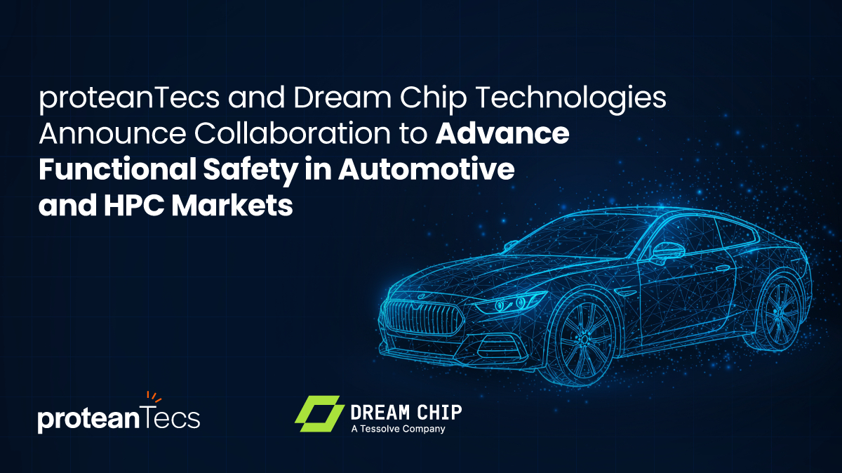 proteanTecs与Dream Chip Technologies合作 共同提升汽车和高性能计算市场的功能安全