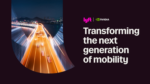 Lyft与英伟达合作提升AI能力并加速自动驾驶部署